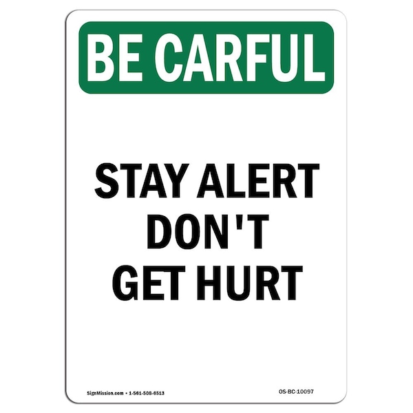 Signmission OSHA BE CAREFUL Sign, Stay Alert Don't Get Hurt, 24in X 18in Aluminum, 18" W, 24" L, Portrait OS-BC-A-1824-V-10097 - main